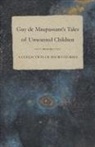 Guy de Maupassant, Guy de Maupassant - Guy de Maupassant's Tales of Unwanted Children - A Collection of Short Stories