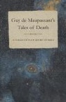 Guy de Maupassant, Guy de Maupassant - Guy de Maupassant's Tales of Death - A Collection of Short Stories