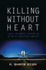 M. Shane Riza, M Shane Riza, M. Shane Riza - Killing Without Heart