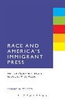 Robert M Zecker, Robert M. Zecker - Race and America's Immigrant Press