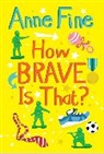 Anne Fine, Vicki Gausden - How Brave Is That?