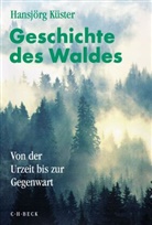 Hansjörg Küster - Geschichte des Waldes