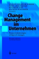 Ferr Abolhassan, Ferri Abolhassan, Wolfram Jost, Wolfram Jost u a, Mathias Kirchmer, August-Wilhelm Scheer - Change Management im Unternehmen
