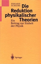 Erhard Scheibe - Die Reduktion physikalischer Theorien
