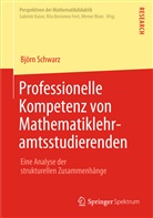 Björn Schwarz - Professionelle Kompetenz von Mathematiklehramtsstudierenden