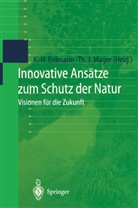 Karl-Hein Erdmann, Karl-Heinz Erdmann, J Mager, J Mager, Thomas J. Mager - Innovative Ansätze zum Schutz der Natur