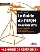 Florent A Meyer, Florent A. Meyer - Le Guide de l'EFQM version 2013 Réussir son passage vers l'excellence et la performance durables