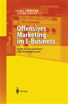 Anja Förster, Peter Kreuz - Offensives Marketing im E-Business