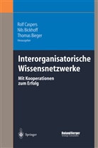 Nil Bickhoff, Nils Bickhoff, Thomas Bieger, Rolf Caspers - Interorganisatorische Wissensnetzwerke