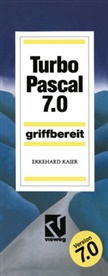 Ekkehard Kaier - TURBO PASCAL 7.0 griffbereit