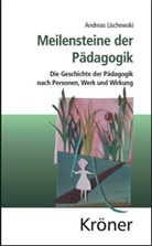 Andreas Lischewski - Meilensteine der Pädagogik