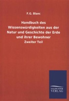 F G Blanc, F. G. Blanc - Handbuch des Wissenswürdigkeiten aus der Natur und Geschichte der Erde und ihrer Bewohner. Tl.2