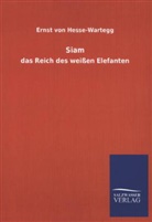 Ernst Von Hesse-Wartegg, Ernst von Hesse-Wartegg - Siam - das Reich des weißen Elefanten