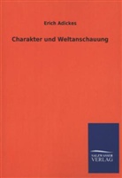 Erich Adickes - Charakter und Weltanschauung