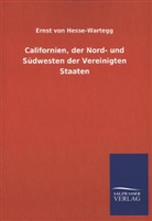 Ernst Von Hesse-Wartegg - Californien, der Nord- und Südwesten der Vereinigten Staaten