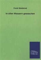 Frank Wedekind - In allen Wassern gewaschen