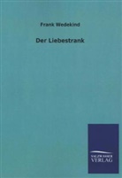 Frank Wedekind - Der Liebestrank