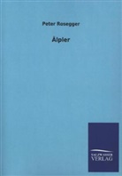 Peter Rosegger - Älpler