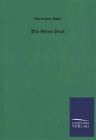 Hermann Bahr - Die Hexe Drut