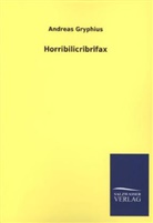 Andreas Gryphius - Horribilicribrifax
