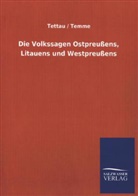Temme, Jodocus D. H. Temme, Tettau, Wilheim J. A. Frhr. von Tettau, Wilhelm J. A. Frhr. von Tettau, Wilhelm J. A. von Tettau... - Die Volkssagen Ostpreußens, Litauens und Westpreußens