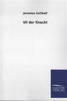 Jeremias Gotthelf - Uli der Knecht