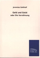 Jeremias Gotthelf - Geld und Geist oder Die Versöhnung