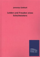 Jeremias Gotthelf - Leiden und Freuden eines Schulmeisters