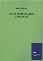 Adolf Böttger, George G. N. Lord Byron, Adolf Böttger - Byrons sämtliche Werke. Bd.5