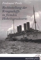 Ferdinand Perels - Rechtsstellung der Kriegsschiffe in fremden Hoheitsgewässern