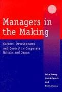 Paul Edwards, Edwards Paul, Keith Sisson, Sisson Keith, John Storey, … - Managers in the Making Careers, Development and Control in Corporate Britain and Japan
