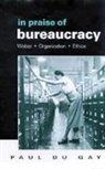 Paul Du Gay - In Praise of Bureaucracy