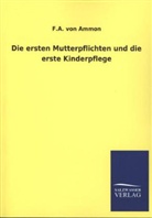F A von Ammon, F. A. Von Ammon, F.A. von Ammon, Friedrich August Von Ammon - Die ersten Mutterpflichten und die erste Kinderpflege