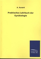 A Auvard, A. Auvard - Praktisches Lehrbuch der Gynäkologie