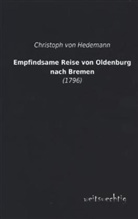 Christoph von Hedemann, Christoph von Hedemann - Empfindsame Reise von Oldenburg nach Bremen