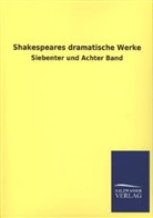 William Shakespeare, Salzwasser Verlag, Salzwasse Verlag, Salzwasser Verlag - Shakespeares dramatische Werke. Bd.7+8