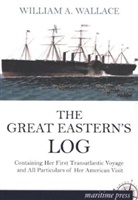 William A Wallace, William A. Wallace - The Great Eastern's Log