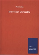 Paul Kühn - Die Frauen um Goethe