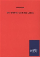 Franz Blei - Der Dichter und das Leben