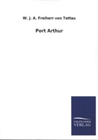 W. J. A. Freiherr von Tettau, Wilheim J. A. Frhr. von Tettau, Wilhelm J. A. Frhr. von Tettau, Wilhelm J. A. von Tettau, Wilhelm Johann Albert von Tettau, Wilhelm von Tettau... - Port Arthur