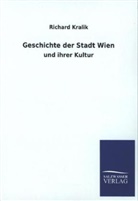 Richard Kralik - Geschichte der Stadt Wien und ihrer Kultur