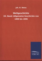Joh B Weiss, Joh. B. Weiß, Joh. Bapt. von Weiß - Weltgeschichte. Bd.20