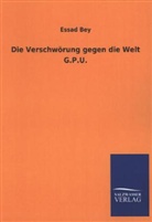 Essad Bey - Die Verschwörung gegen die Welt G.P.U.