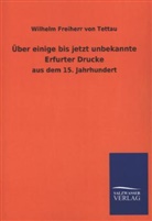 Wilheim J. A. Frhr. von Tettau, Wilhelm Freiherr von Tettau, Wilhelm J. A. Frhr. von Tettau, Wilhelm J. A. von Tettau, Wilhelm Johann Albert von Tettau, Wilhelm von Tettau... - Über einige bis jetzt unbekannte Erfurter Drucke aus dem 15. Jahrhundert