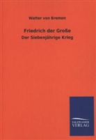 Walter Von Bremen, Walter von Bremen - Friedrich der Große