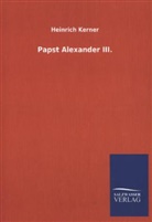 Heinrich Kerner - Papst Alexander III.