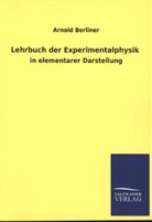 Arnold Berliner - Lehrbuch der Experimentalphysik in elementarer Darstellung