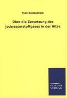 Max Bodenstein - Über die Zersetzung des Jodwasserstoffgases in der Hitze