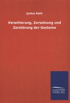 Justus Roth - Verwitterung, Zersetzung und Zerstörung der Gesteine