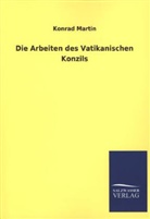 Konrad Martin - Die Arbeiten des Vatikanischen Konzils
